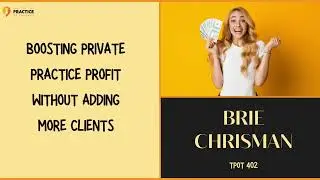 Boosting Private Practice Profit Without Adding More Clients Brie Chrisman