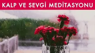 KALP VE SEVGİ MEDİTASYONU