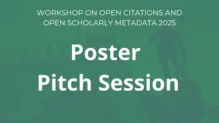 POSTER PITCH SESSION | Workshop on Open Citations and Open Scholarly Metadata 2025