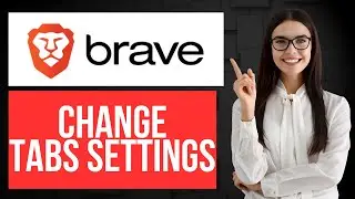 How to Change Tab Settings in Brave Browser | Customize Tab Behavior