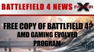 BATTLEFIELD 4 NEWS: Potential free copy of BF4 - AMD Gaming Evolved