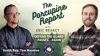 Porcupine Report #96: “Defend the Guard Passes… Again” with Rep. Tom Mannion