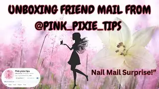 &laquo;Распаковка письма от @Pink Pixie Tips 🎁 Сюрприз в виде поздравительного письма с маникюром!&raquo;