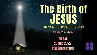 25 Dec 2025 | Pr. Michael | Luke 2:8-14 & Isaiah 9:6-7 | The Birth of Jesus: Beyond Comprehension