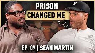 Sean Martin | From Prison to Prosperity: Rewriting Your Life Story