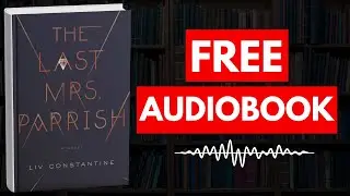 The Last Mrs. Parrish by Liv Constantine [ Full Audiobook Free ]
