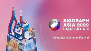 SIGGRAPH Asia 2022 Technical Papers Fast-Forward