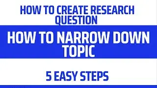 How to Narrow Down Topic l How to Create Research Question l How to Narrow Down Research Topic