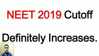 NEET 2019 Cutoff Definitely Increases