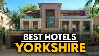 Best Hotels In Yorkshire, England - Top 5 Picks For Any Budget