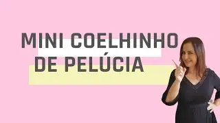APRENDA A FAZER UM COELHO DE  PELÚCIA COM MOLDE GRATUITO