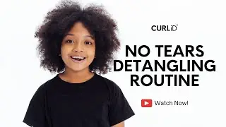 No Tears Detangling for Kids | CURL iD Team