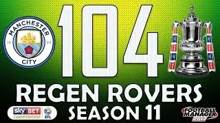 Regen Rovers | #104 Manchester City! | Football Manager 2017 Create-A-Club Career