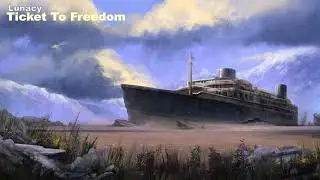 Lunacy - Ticket To Freedom