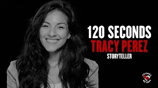 Tracy Perez, Storyteller :: 120 Seconds