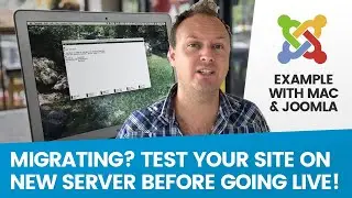 How to Migrate & TEST your website BEFORE it goes live with HOSTS file | Mac & Joomla Example