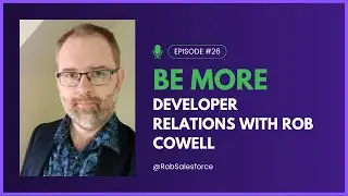 Be More Developer Relations With Rob Cowell