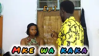 MKE WA KAKA (Episode 1) 💕Love story 💞