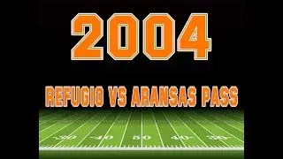2004:  🏈 Refugio vs Aransas Pass