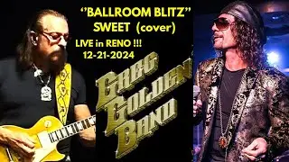 THE GREG GOLDEN BAND - LIVE !!! - ''BALLROOM BLITZ'' - SWEET (cover) - (12-21-2024)