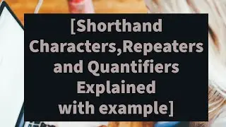 Shorthand Characters Repeaters, Quantifiers in regex explained || Coding Funda || part 5