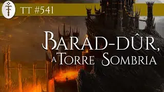 Barad-dûr, a Torre Sombria | TT 541