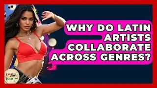 Why Do Latin Artists Collaborate Across Genres? - Latin Music Revolution