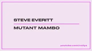 Steve Everitt &ndash; Mutant Mambo