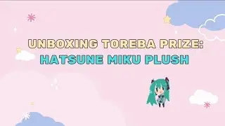 Unboxing Toreba Prize : Hatsune Miku Plushie