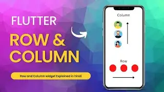 Rows & Columns widget in Flutter | Android tutorial | Hindi Explanation