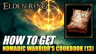Elden Ring - How To Get Nomadic Warrior's Cookbook (13) (Crafting Recipe)