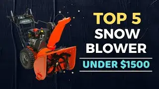🌟Top 5 Best Snow Blower under $1500 Reviews in 2024
