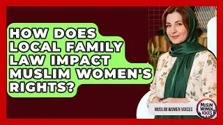 How Does Local Family Law Impact Muslim Women's Rights? - Muslim Women Voices