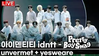 [LIVE] idntt - &lsquo;Pretty Boy Swag&rsquo; | unevermet+yesweare | MEDIA SHOWCASE