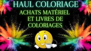 🎨 HAUL COLORIAGE POUR ADULTE : ACHATS MATÉRIEL ET LIVRES DE COLORIAGES / COLORING HAUL