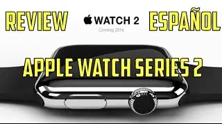 APPLE WATCH SERIES 2 REVIEW ESPA&Ntilde;OL APP UTILES