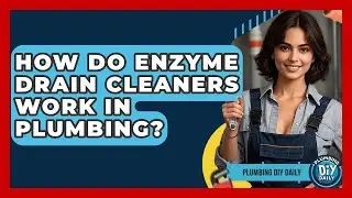 How Do Enzyme Drain Cleaners Work In Plumbing? - Plumbing DIY Daily