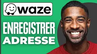 Comment Enregistrer Une Adresse Sur Waze ( 2025 )