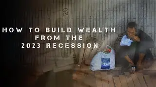 How To Build Wealth from The 2023 Recession | Top Strategies to Thrive in a Down Economy