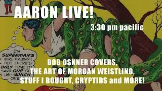 AARON LIVE! 4/5/25  Bob Oksner Covers, The Art of Morgan Weistling, and MORE!