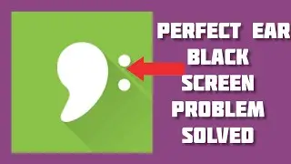 How To Solve Perfect Ear App Black Screen Problem|| Rsha26 Solutions