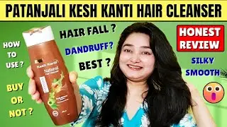 Patanjali Kesh Kanti Natural Hair Cleanser Review | Best Shampoo for Hair Fall Dandruff Scalp Clear 