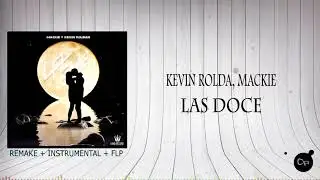 Kevin Roldan, Mackie - Las 12 (REMAKE + INSTRUMENTAL + FLP) 2020