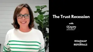 The Trust Recession [Roadmap to Referrals Podcast Ep. #364]