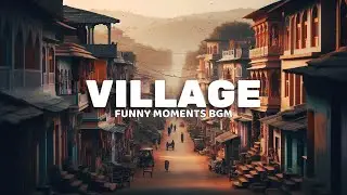 Cinematic Village Background Music No Copyright | Village Funny Music [Free]