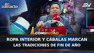 Ropa interior y cábalas marcan las tradiciones de fin de año en Ecuador | En Contacto | Ecuavisa