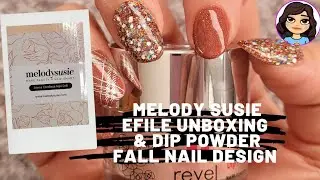 Melody Susie Atena E-File Unboxing / Revel Dip Powder Fall Nail Design