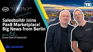 Salesbuildr Joins Pax8 Marketplace! Big News from Berlin with James Steel | Pax8 Beyond 2024