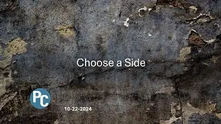 Choose a Side, Pastor Randy Richards, 10-22-2024