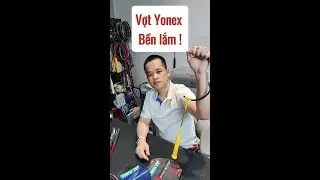 Độ bền vợt Yonex !